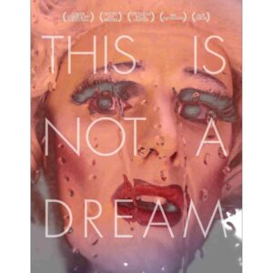 This Is Not a Dream - Directed by Gavin Butt and Ben Walters