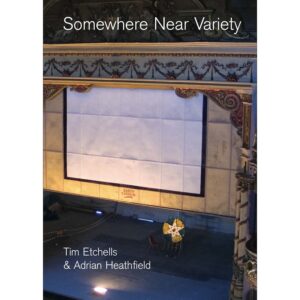 Somewhere Near Variety - Tim Etchells and Adrian Heathfield