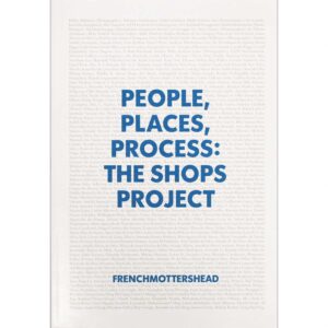 People, Places, Process: The Shops Project - Various