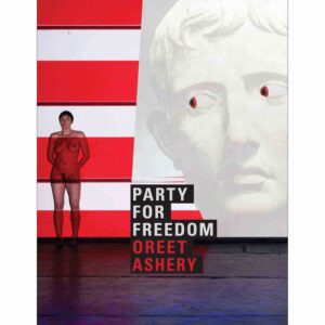 Party for Freedom - Oreet Ashery