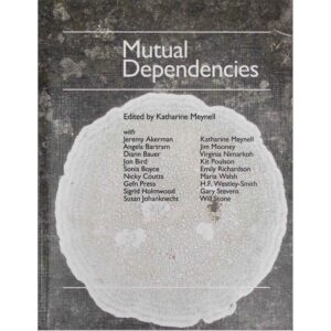 Mutual Dependencies - Ed. Katharine Meynell