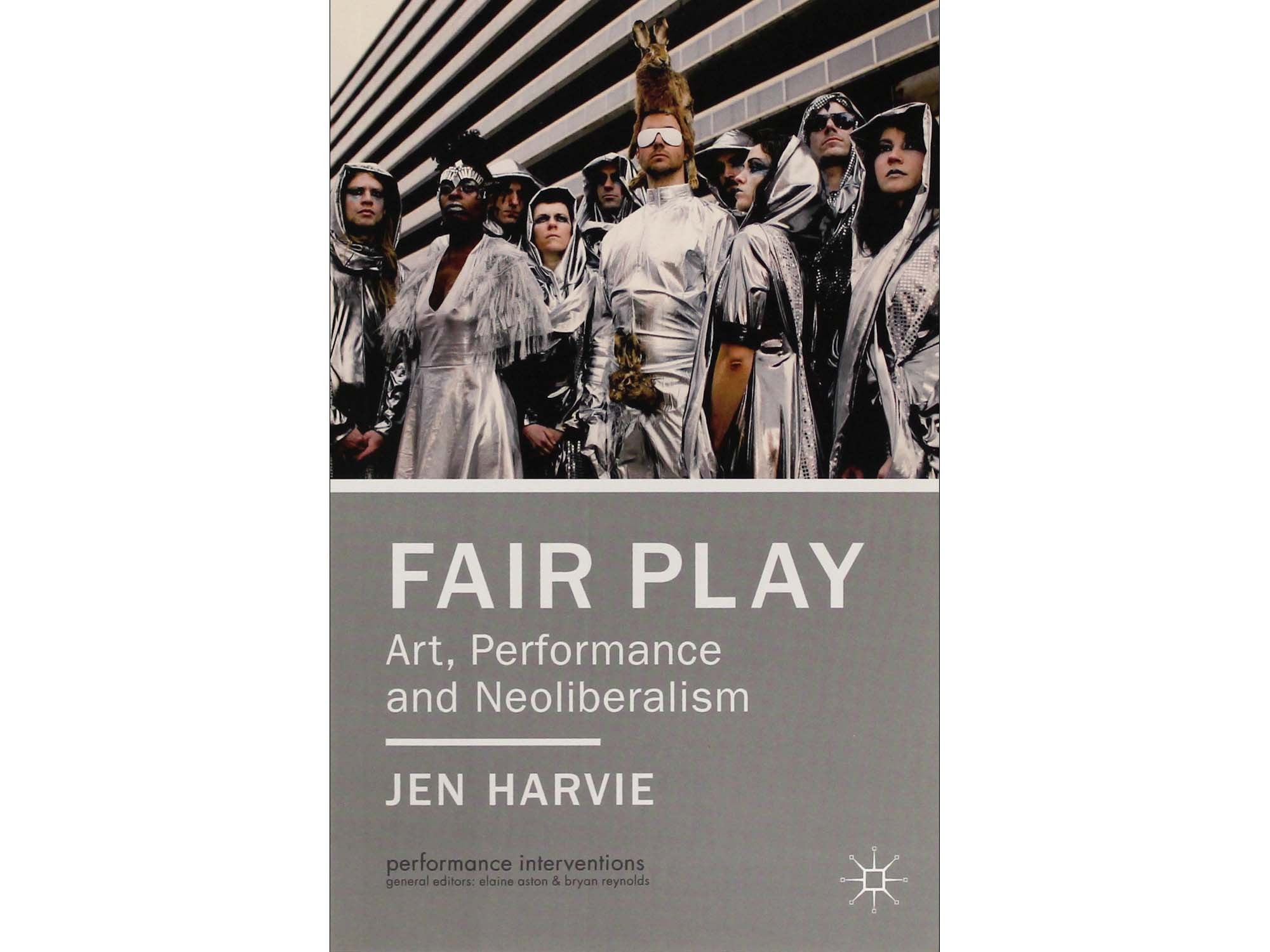 Fair Play: Art, Performance and Neoliberalism - Jen Harvie