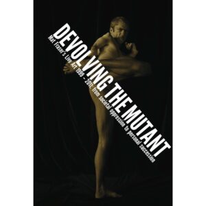 Devolving the Mutant - Mat Fraser