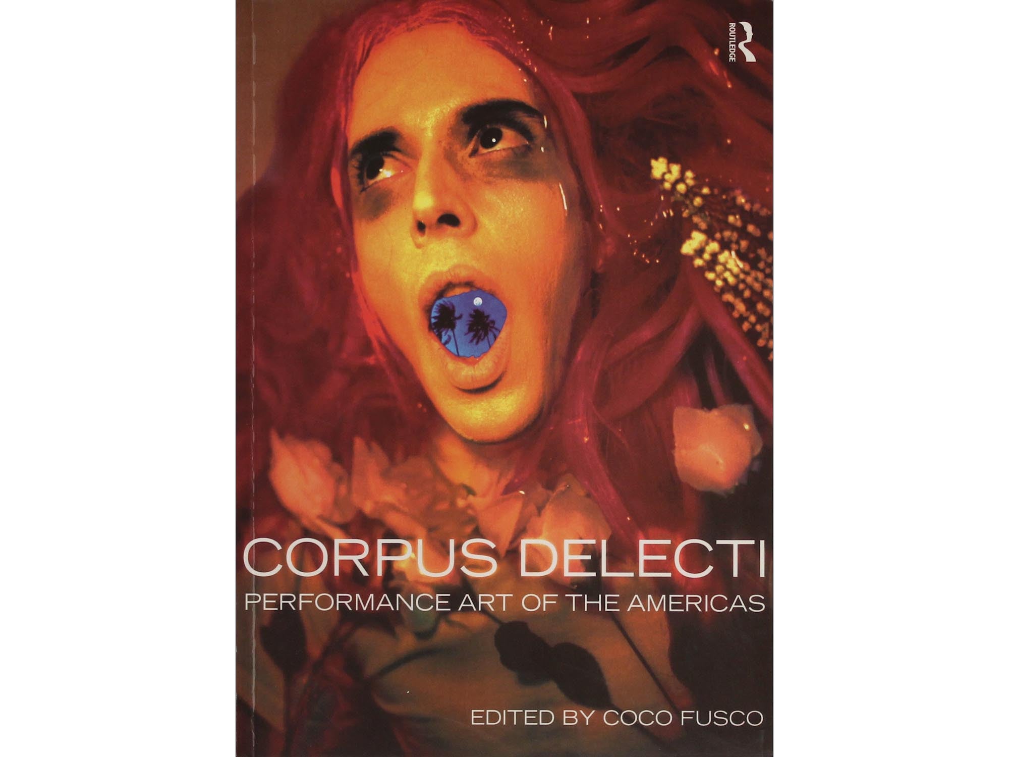 Corpus Delecti: Performance Art of the Americas - Ed. Coco Fusco