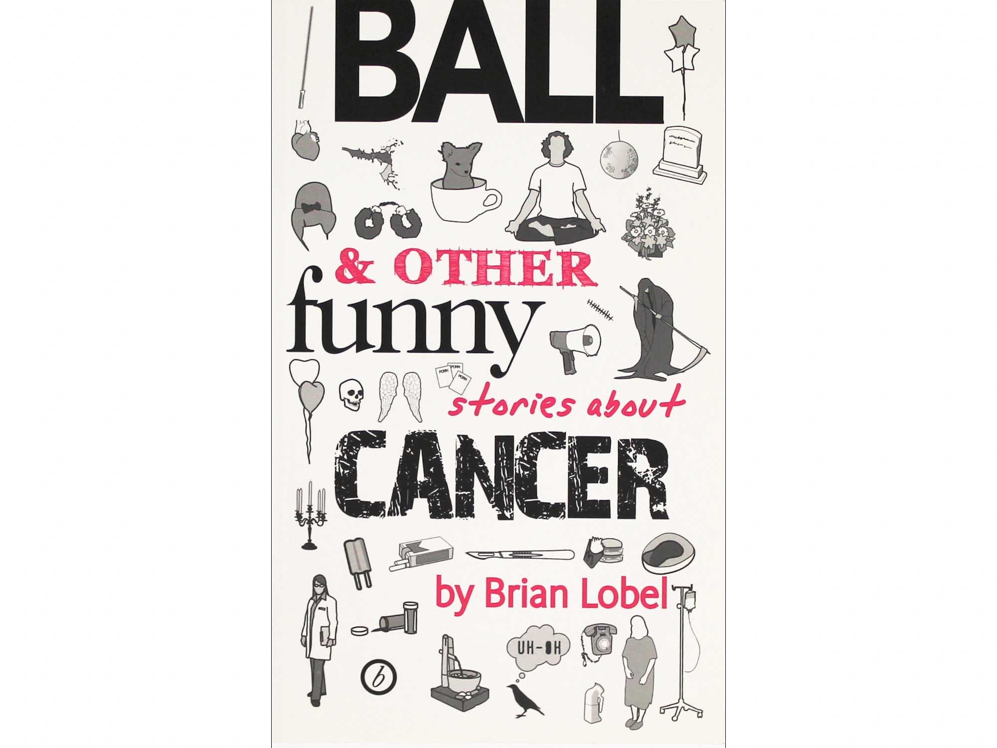 Ball & other funny stories about cancer - Brian Lobel