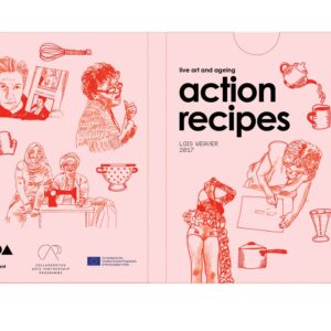 Action Recipes: A Toolkit of methodologies on Live Art and Ageing - Lois Weaver (Hardcopy)