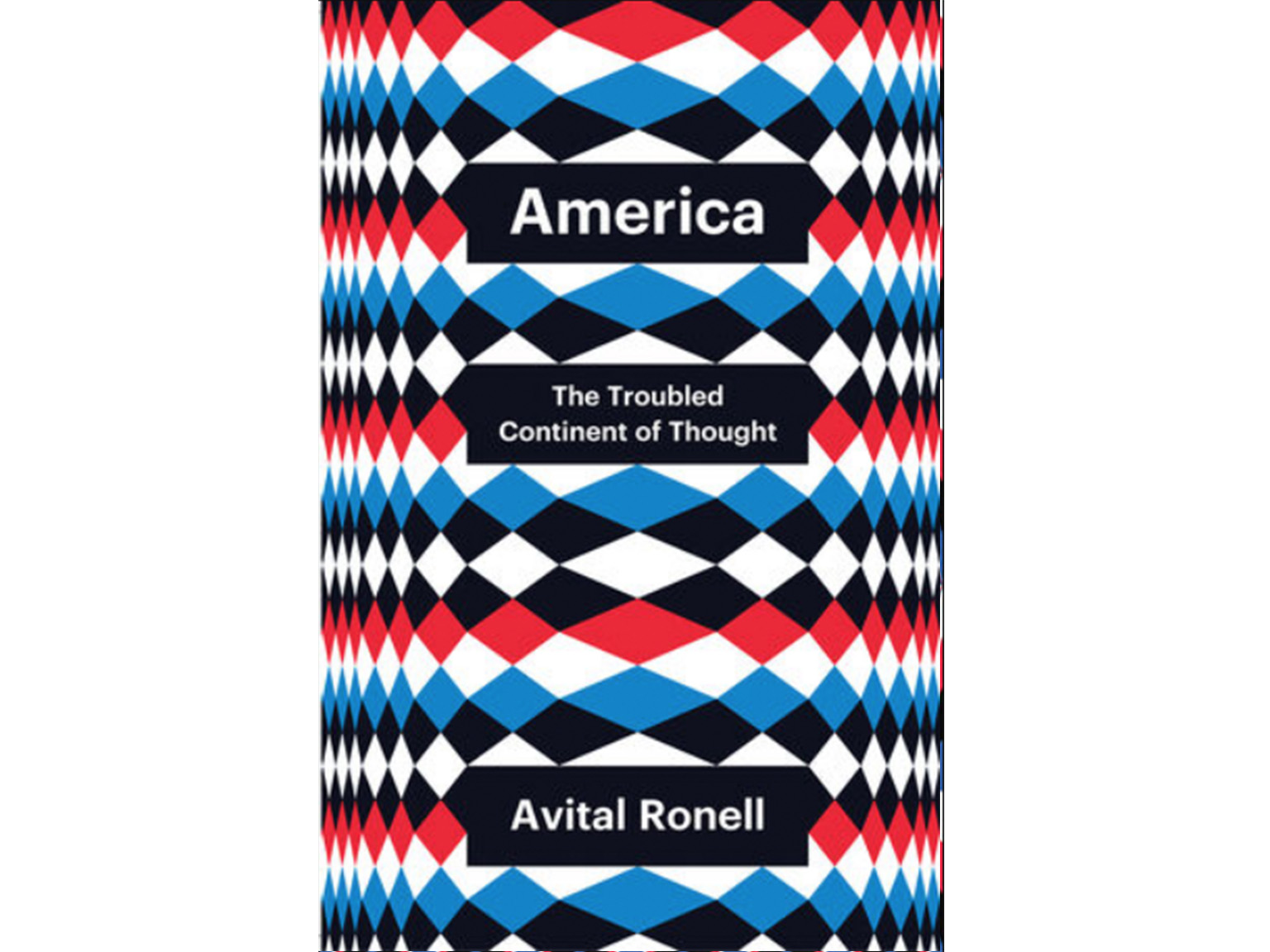 America: The Troubled Continent of Thought - Avital Ronell