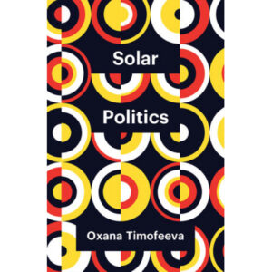Solar Politics - Oxana Timofeeva