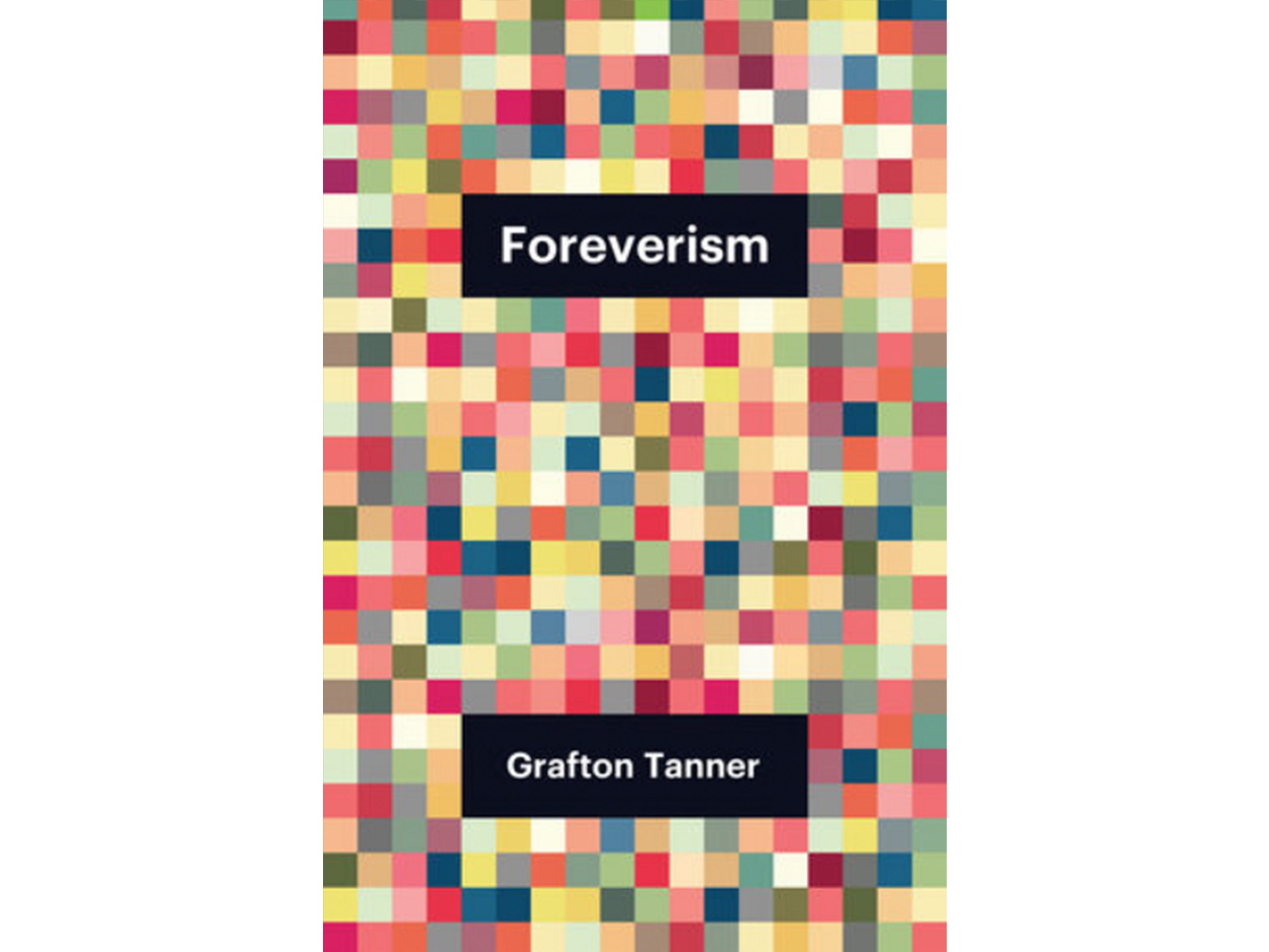 Foreverism - Grafton Tanner