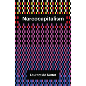 Narcocapitalism - Laurent De Sutter