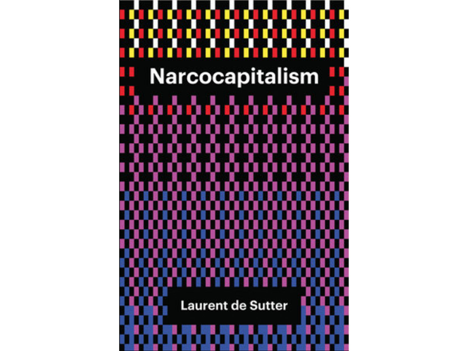 Narcocapitalism - Laurent De Sutter