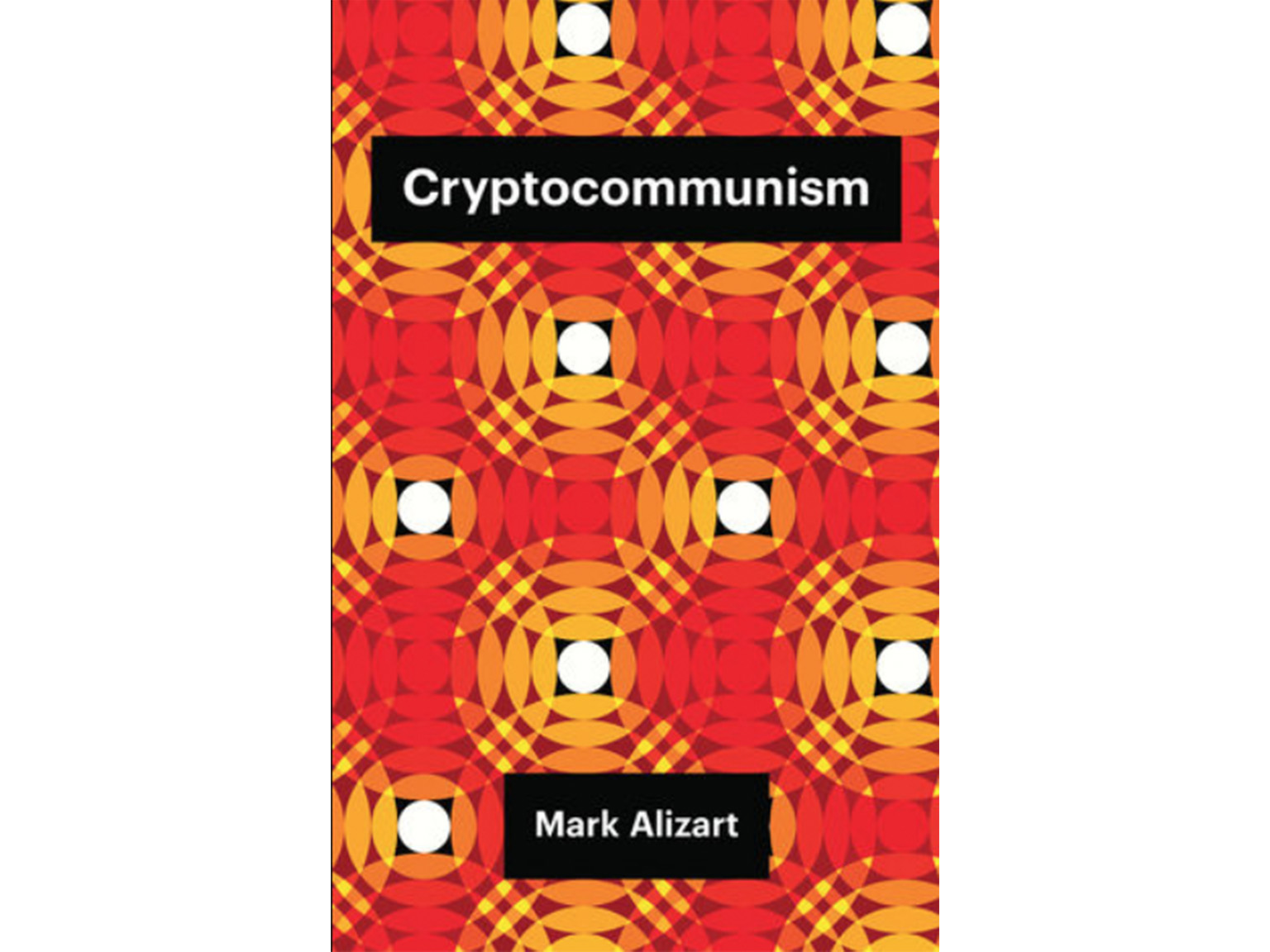 Cryptocommunism - Mark Alizart