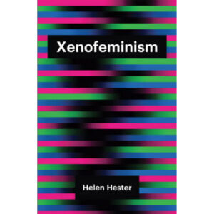 Xenofeminism - Helen Hester