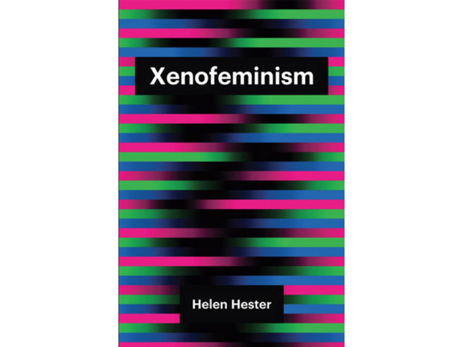 Xenofeminism - Helen Hester