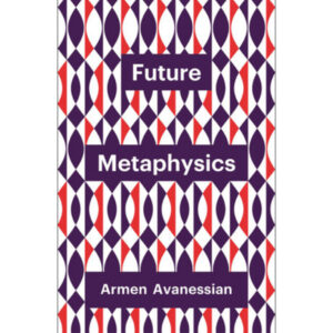 Future Metaphysics - Armen Avanessian