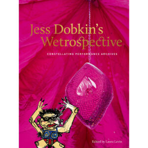 Jess Dobkin's Wetrospective