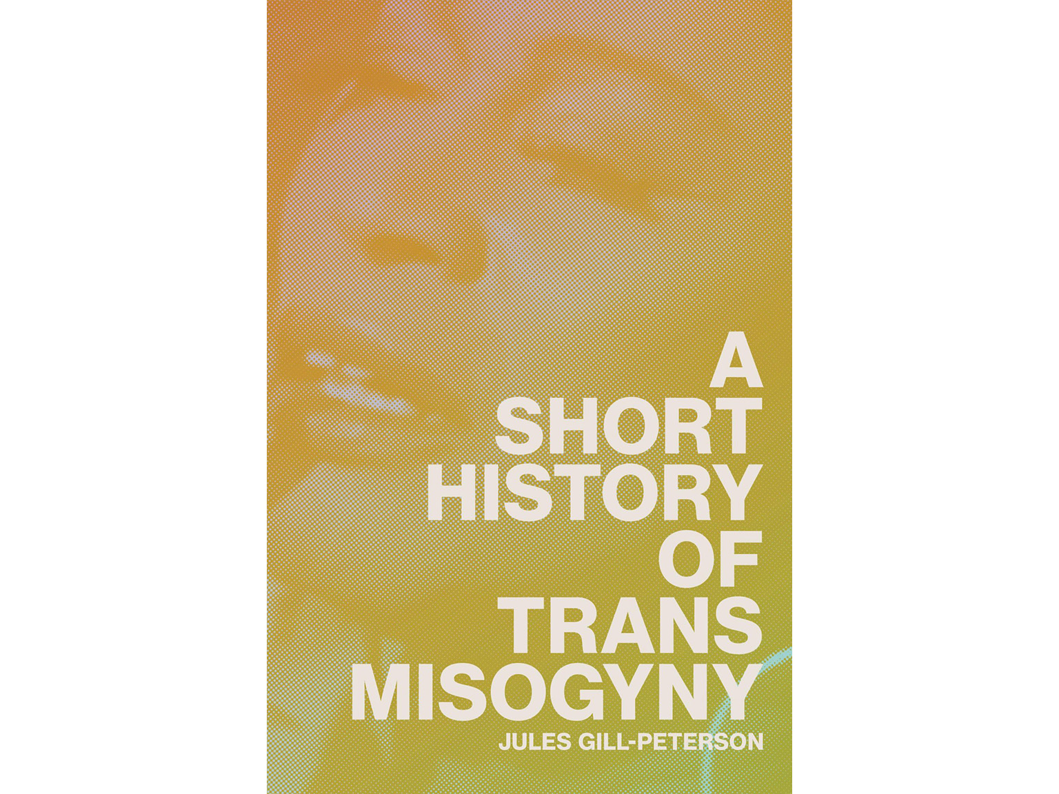 A Short History of Trans Misogyny - Jules Gill-Peterson